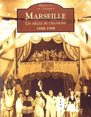 Marseille un siècle de chansons 1848/1948