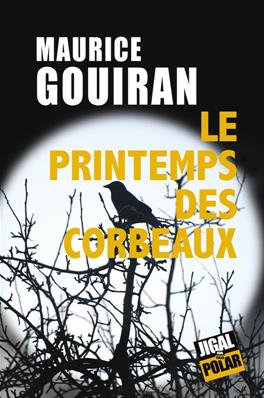 le printemps des Corbeaux Maurice Gouiran