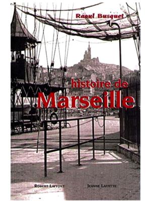 Histoire de Marseille Raoul Busquet