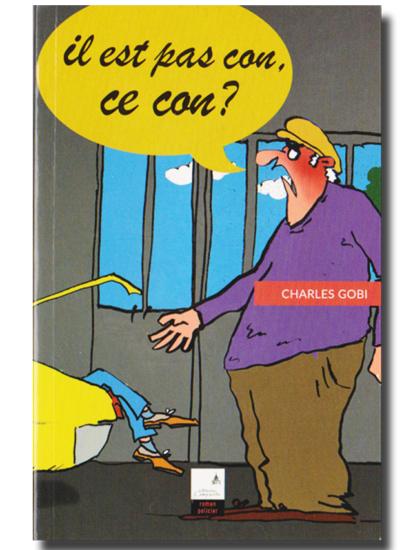 Gobi/ Il est pas con, ce con ?